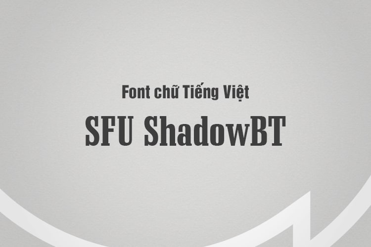 Font chữ tiếng Việt SFU ShadowBT TV317445