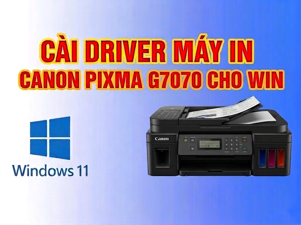 Hướng dẫn cài đặt driver máy in Canon PIXMA G7070