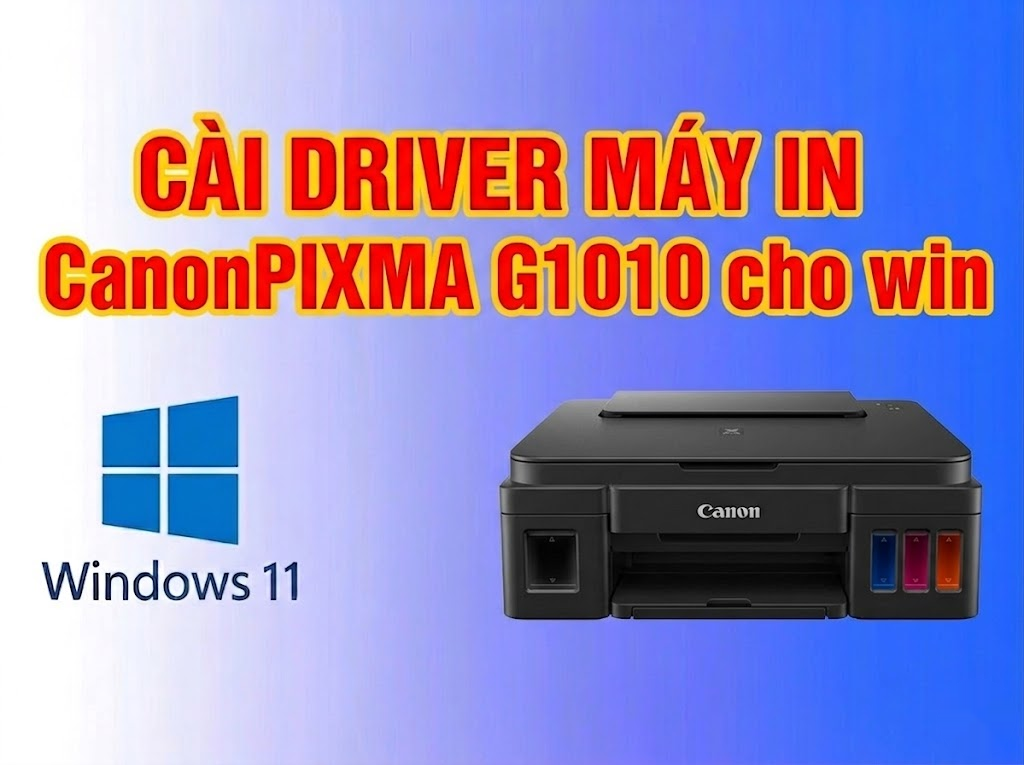 Hướng dẫn cài đặt driver máy in Canon PIXMA G1010