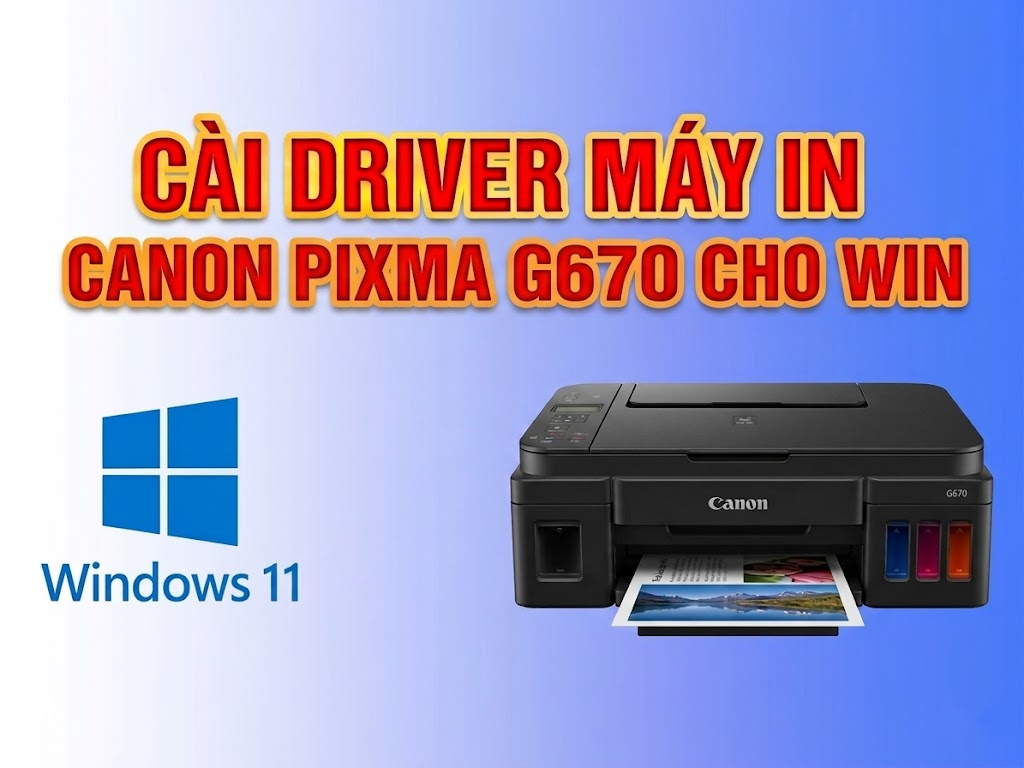 Hướng dẫn cài đặt driver máy in Canon PIXMA G670