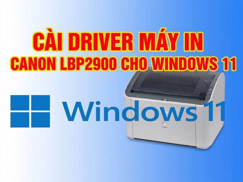 Hướng dẫn cài đặt Driver máy in Canon LBP2900