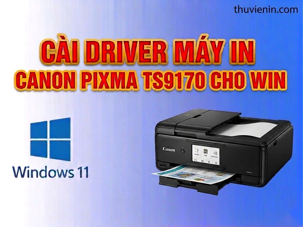 Hướng dẫn cài đặt driver máy in Canon PIXMA TS9170