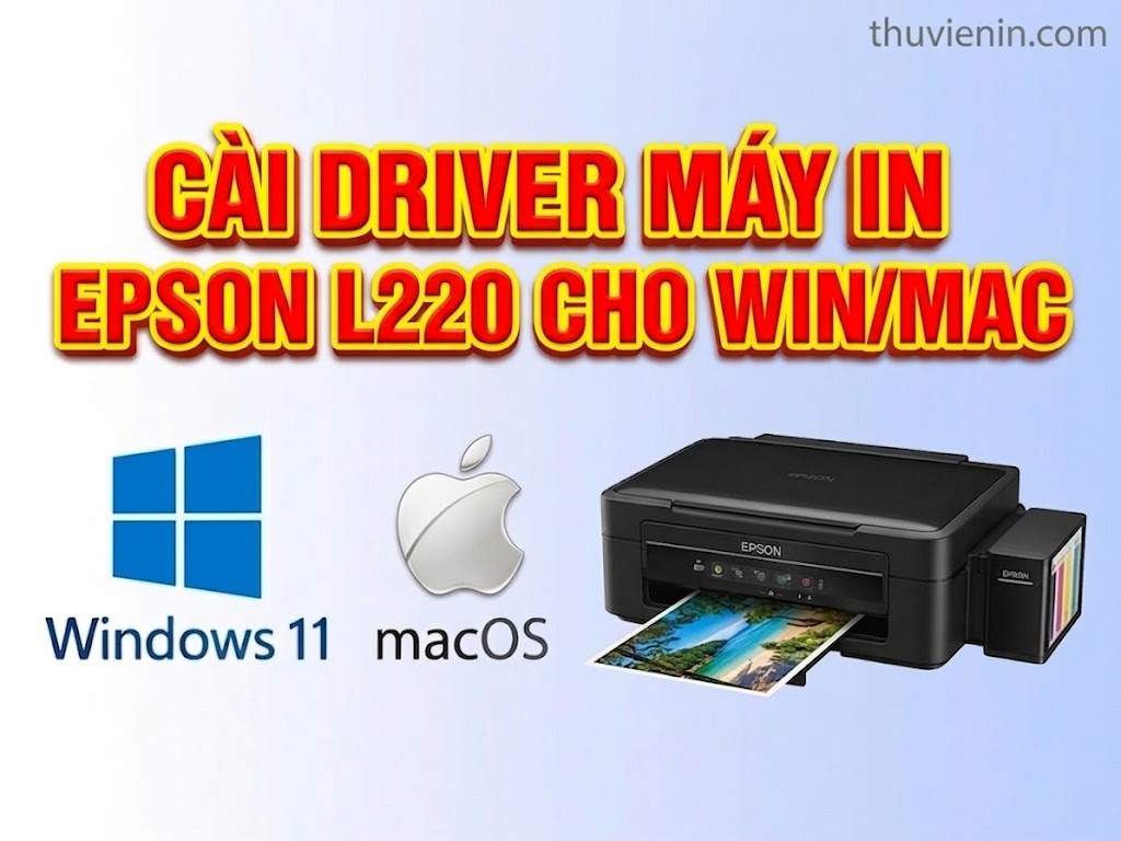 Link tải driver máy in Epson L220 và Hướng dẫn cài đặt driver máy in Epson L220