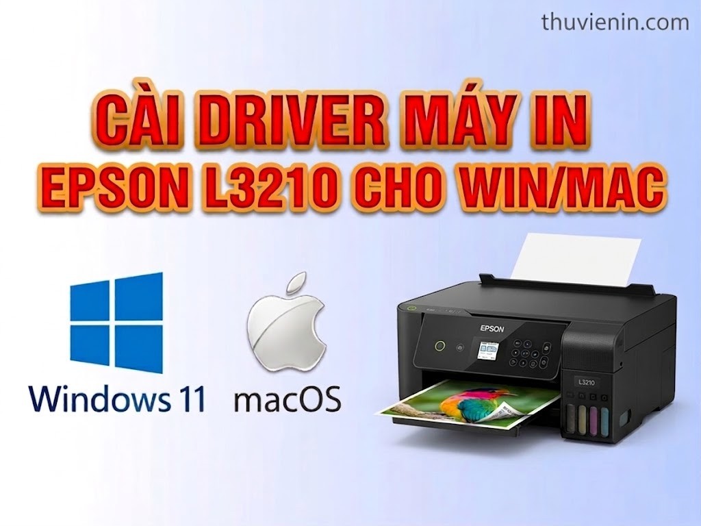 Link tải driver máy in Epson L3210 và  Hướng dẫn cài đặt driver máy in Epson	L3210