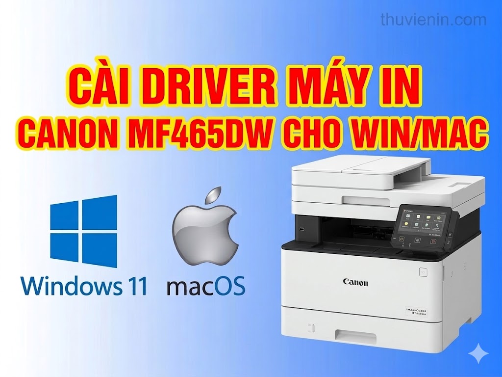 Link tải và Hướng dẫn cài Đặt Driver Máy In Canon MF465dw