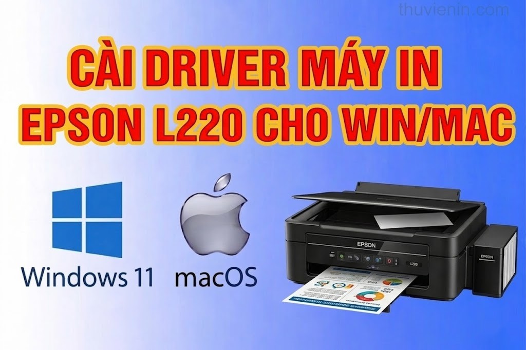 Link tải và Hướng dẫn cài Đặt Driver Máy In Epson L220