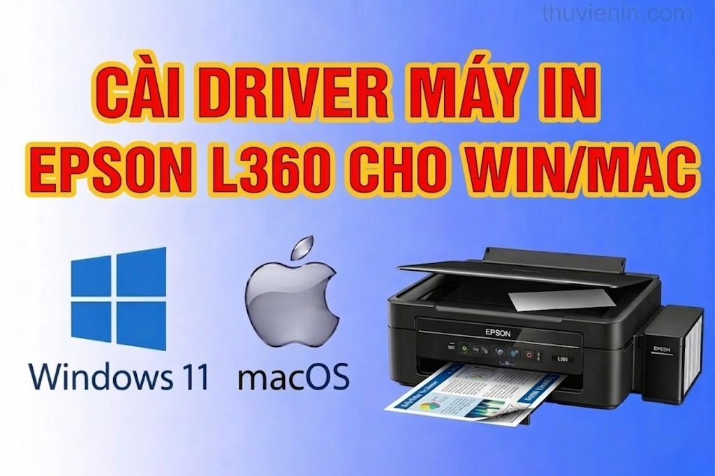 Link tải và Hướng dẫn cài Đặt Driver Máy In Epson L360