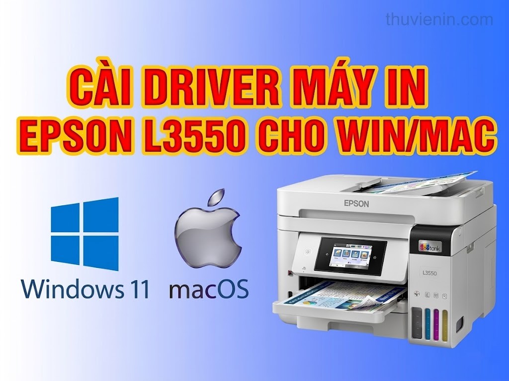 Link tải driver máy in Epson L3550 và  Hướng dẫn cài đặt driver máy in Epson	L3550