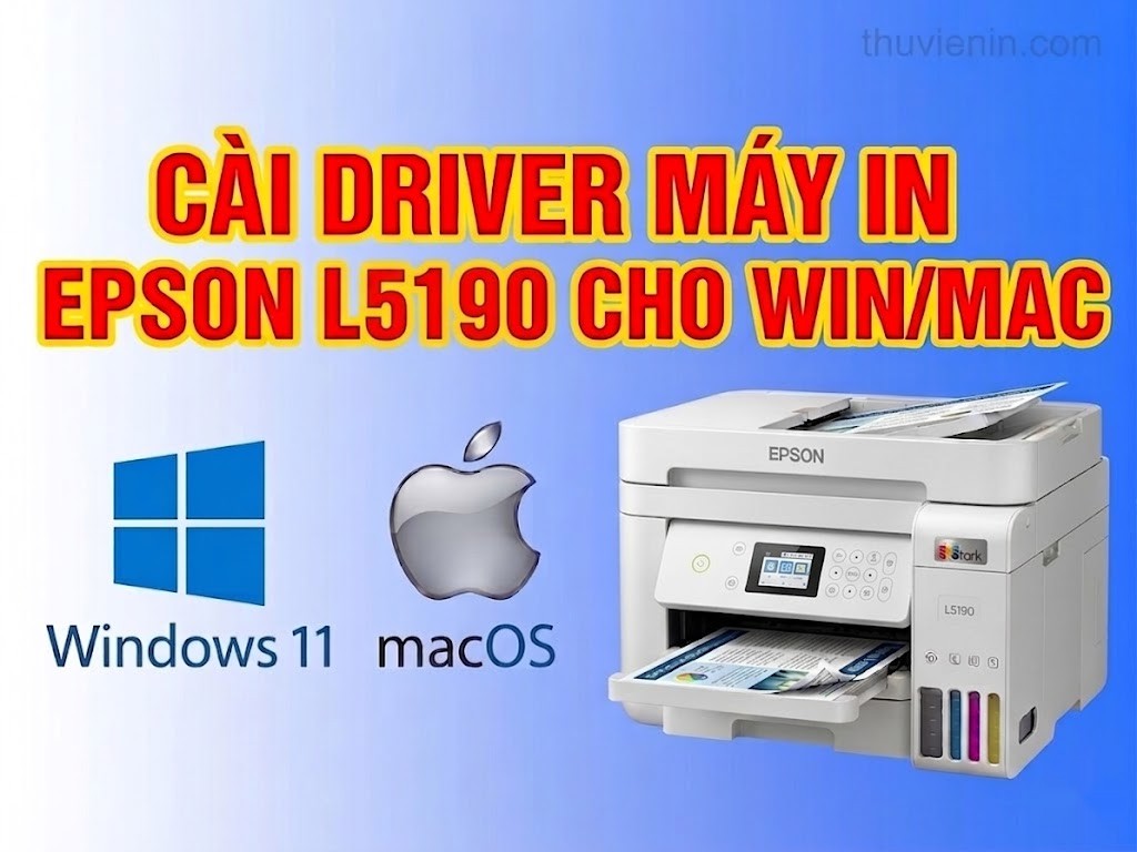 Link tải driver máy in Epson L5190 và  Hướng dẫn cài đặt driver máy in Epson	L5190