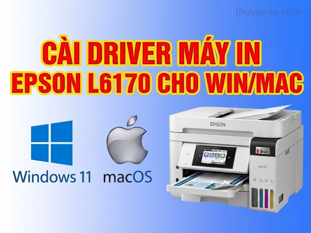 Link tải driver máy in Epson L6170 và  Hướng dẫn cài đặt driver máy in Epson	L6170