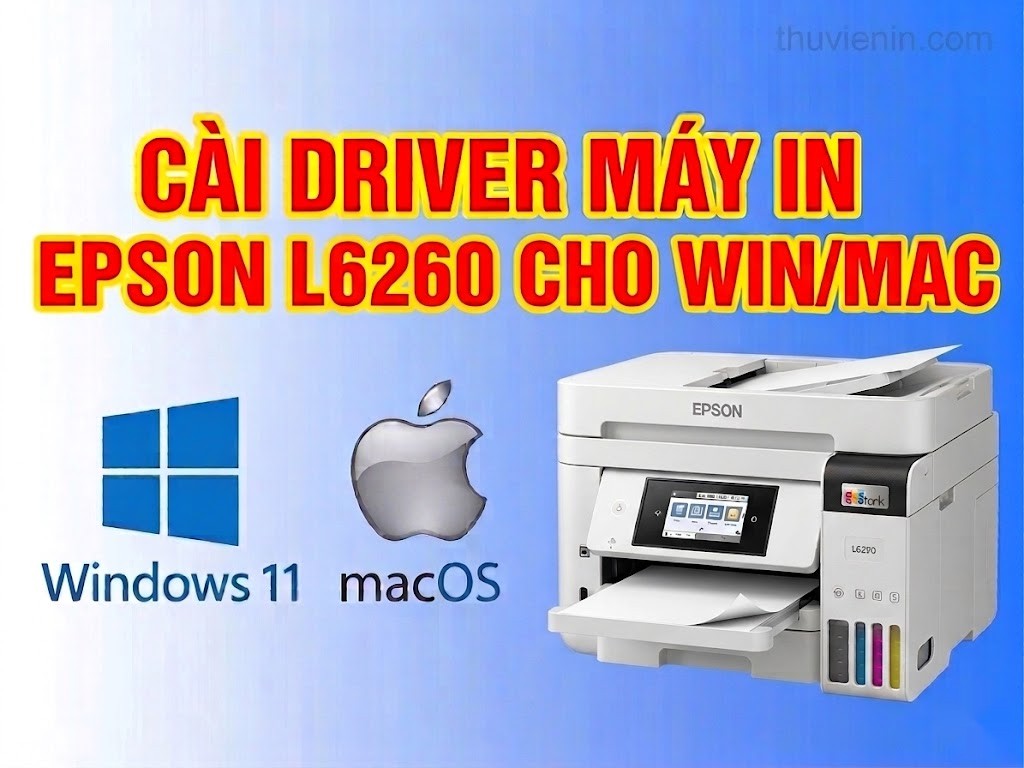 Link tải driver máy in Epson L6260 và  Hướng dẫn cài đặt driver máy in Epson	L6260