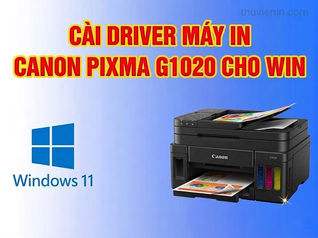 Link tải và Hướng dẫn cài Đặt Driver Máy In Canon PIXMA G1020