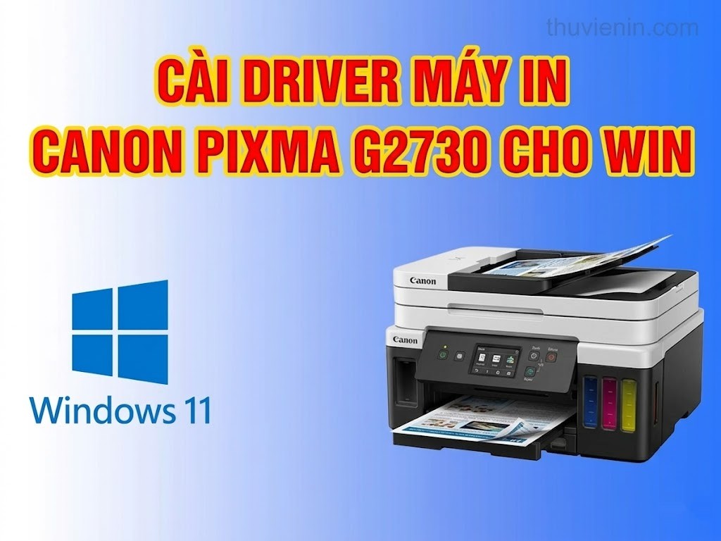 Link tải và Hướng dẫn cài Đặt Driver Máy In Canon PIXMA G2730