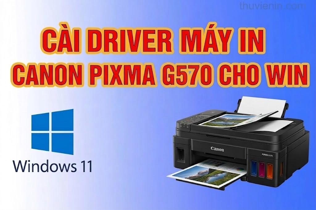 Link tải và Hướng dẫn cài Đặt Driver Máy In Canon PIXMA G570