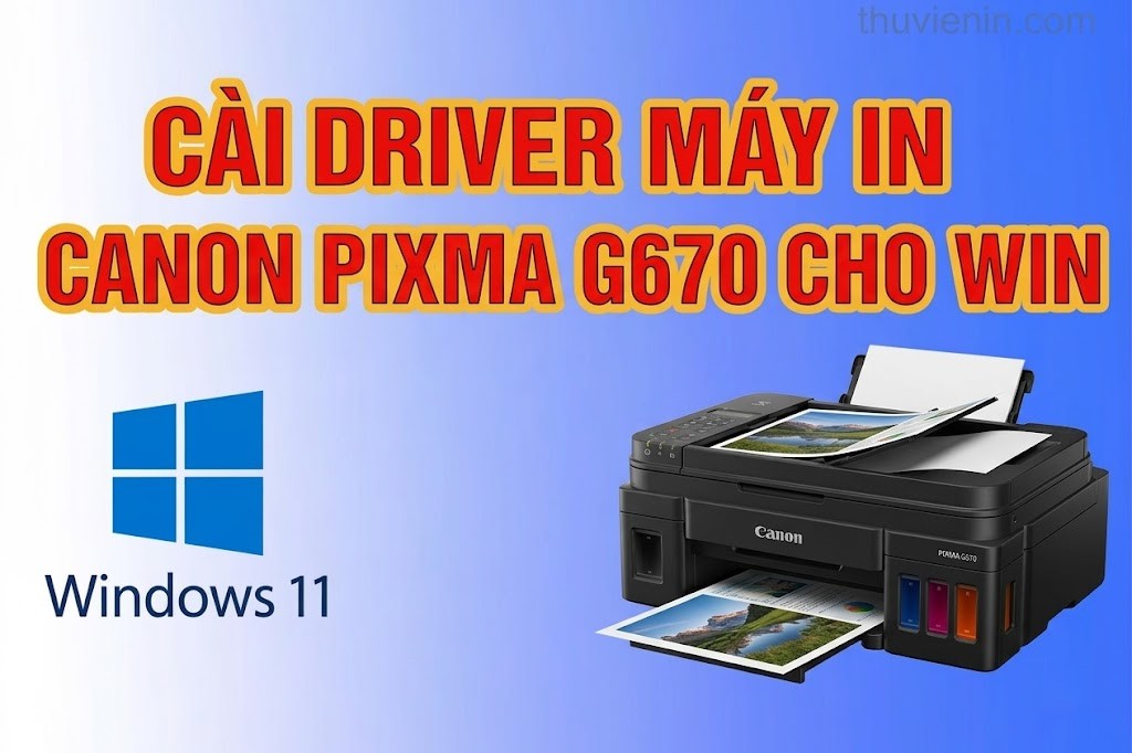 Link tải và Hướng dẫn cài Đặt Driver Máy In Canon PIXMA G670