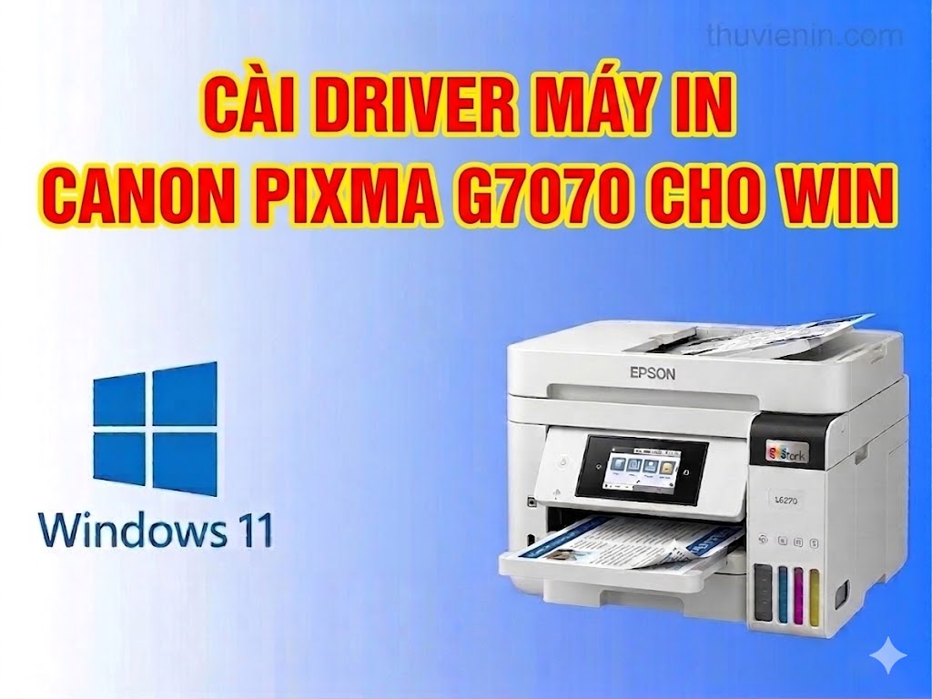 Link tải và Hướng dẫn cài Đặt Driver Máy In Canon PIXMA G7070
