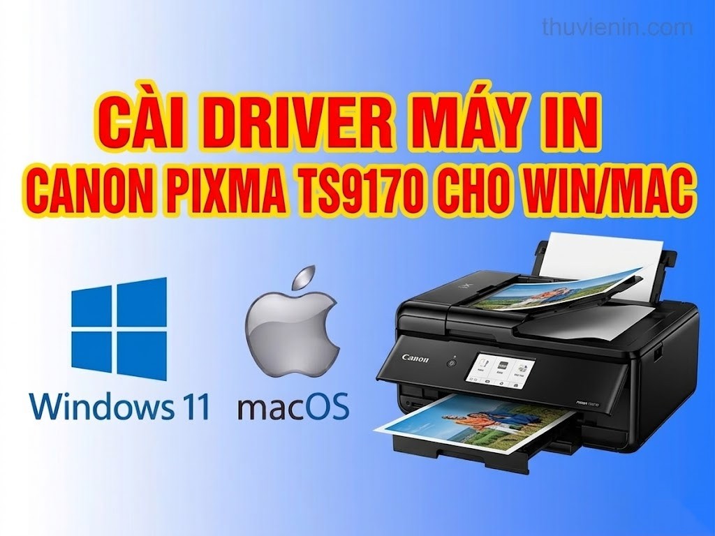 Link tải và Hướng dẫn cài Đặt Driver Máy In  Canon PIXMA TS9170