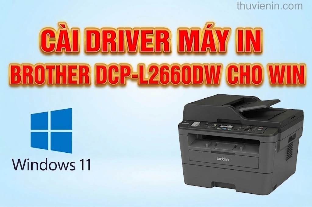 Link tải driver máy in BrotherDCP-L2660DW  và  Hướng dẫn cài đặt driver máy in BrotherDCP-L2660DW