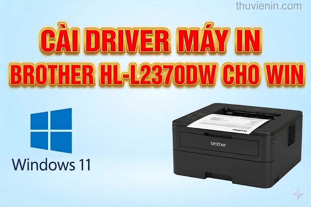 Link tải driver máy in Brother HL-L2370DW và  Hướng dẫn cài đặt driver máy in Brother HL-L2370DW