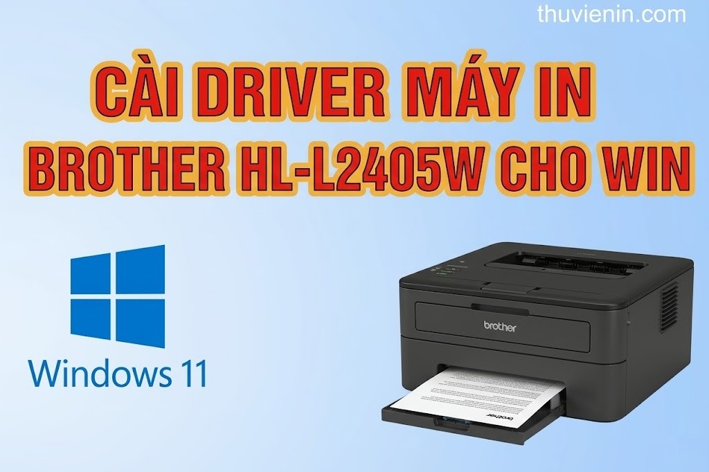 Link tải driver máy in Brother HL-L2405W và  Hướng dẫn cài đặt driver máy in Brother HL-L2405W
