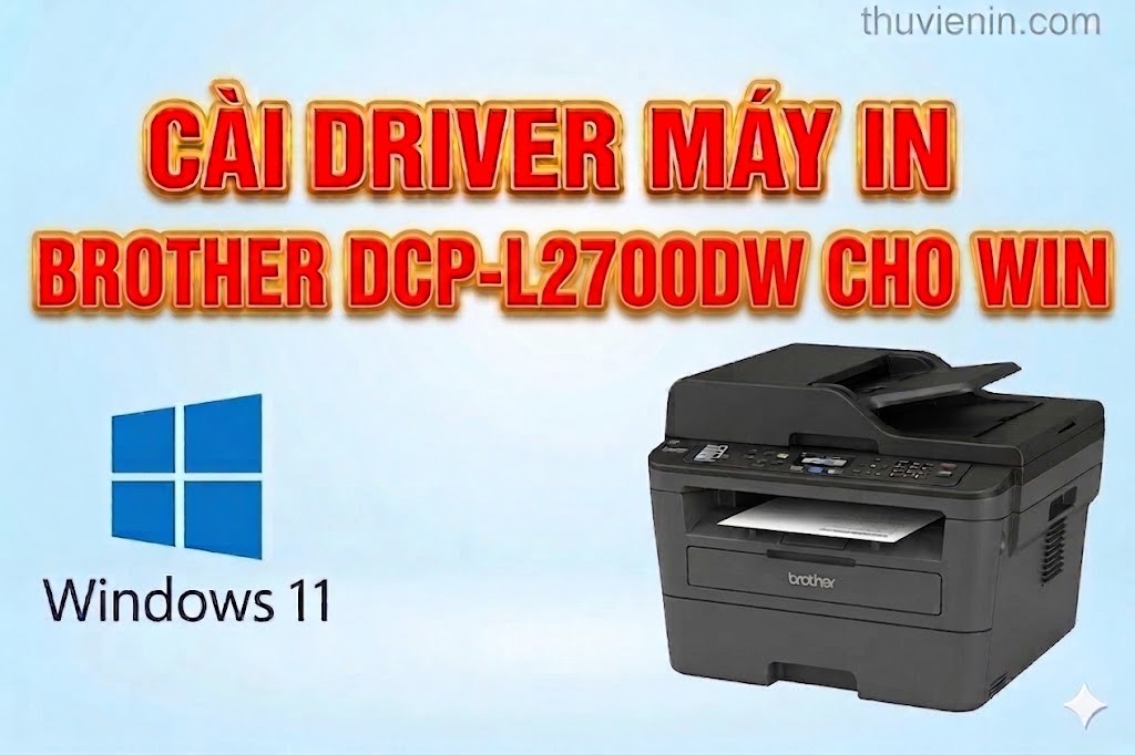 Link tải driver máy in Brother DCP-L2700DW và  Hướng dẫn cài đặt driver máy in Brother DCP-L2700DW