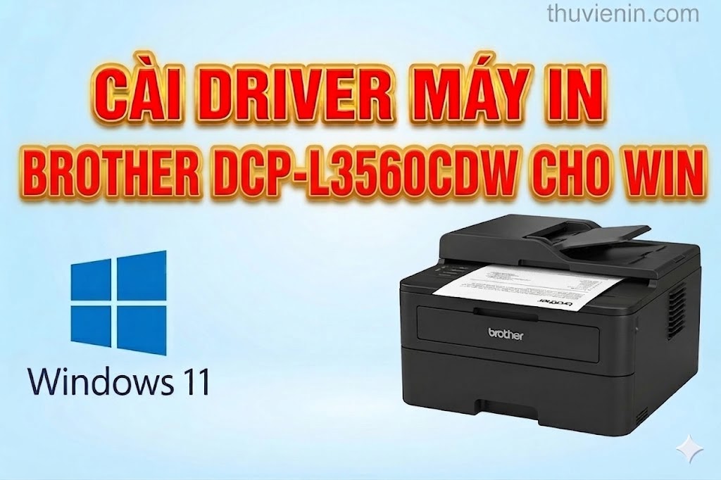 Link tải và Hướng dẫn cài Đặt Driver Máy In  Brother DCP-L3560CDW