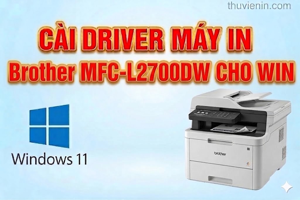 Link tải driver máy in Brother MFC-L2700DW và  Hướng dẫn cài đặt driver máy in Brother MFC-L2700DW