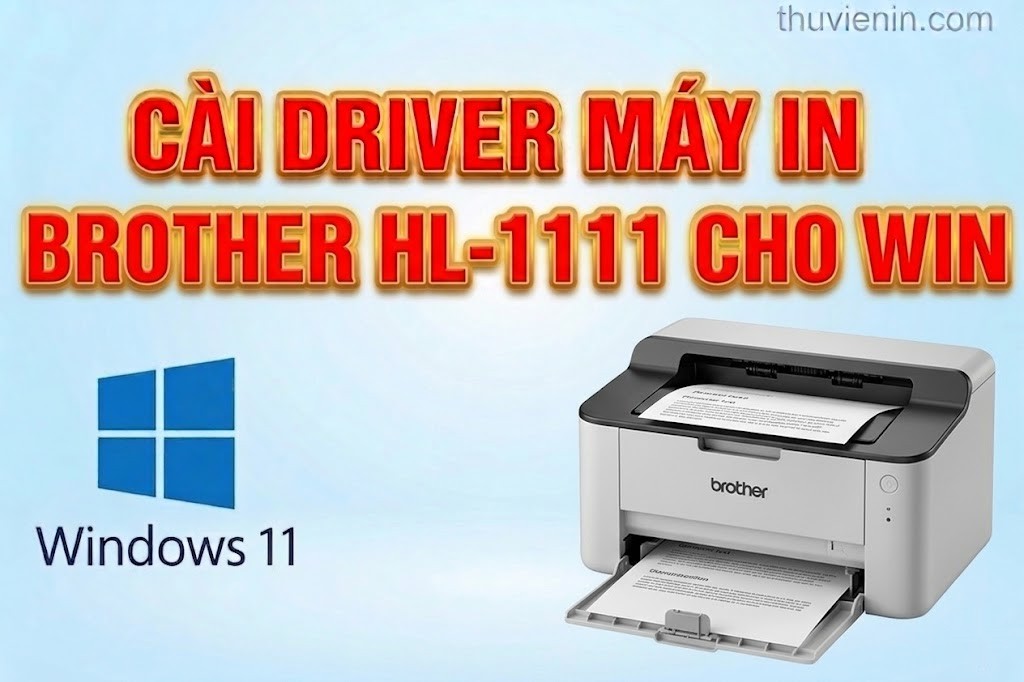 Link tải driver máy in Brother HL-1111 và  Hướng dẫn cài đặt driver máy in Brother HL-1111