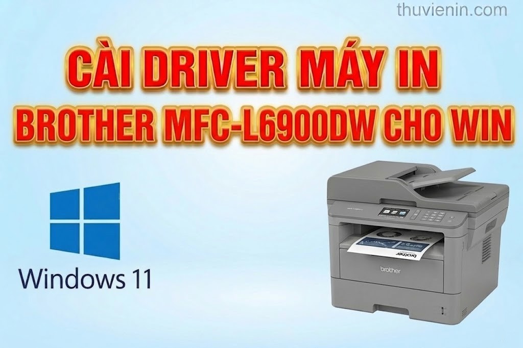 Link tải driver máy in Brother MFC-L6900DW và Hướng dẫn cài đặt driver máy in Brother MFC-L6900DW