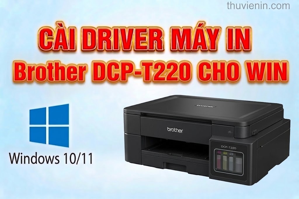 Link tải driver máy in Brother DCP-T220 và Hướng dẫn cài đặt driver máy in Brother DCP-T220