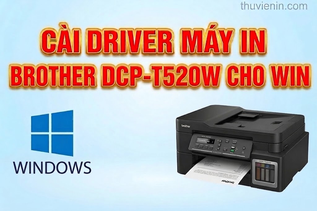 Link tải driver máy in Brother DCP-T520W và  Hướng dẫn cài đặt driver máy in Brother DCP-T520W