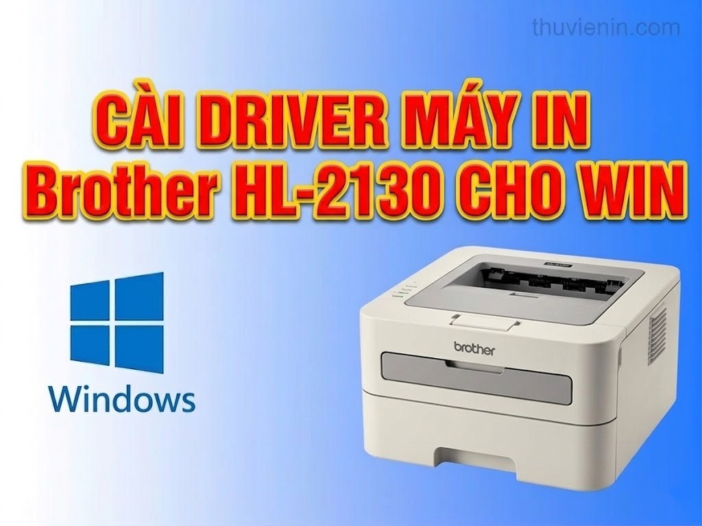 Link tải driver máy in Brother HL-2130 và  Hướng dẫn cài đặt driver máy in Brother HL-2130