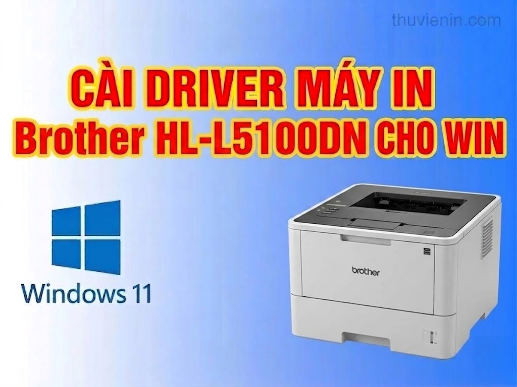 Link tải và Hướng dẫn cài Đặt Driver Máy In Brother HL-L5100DN