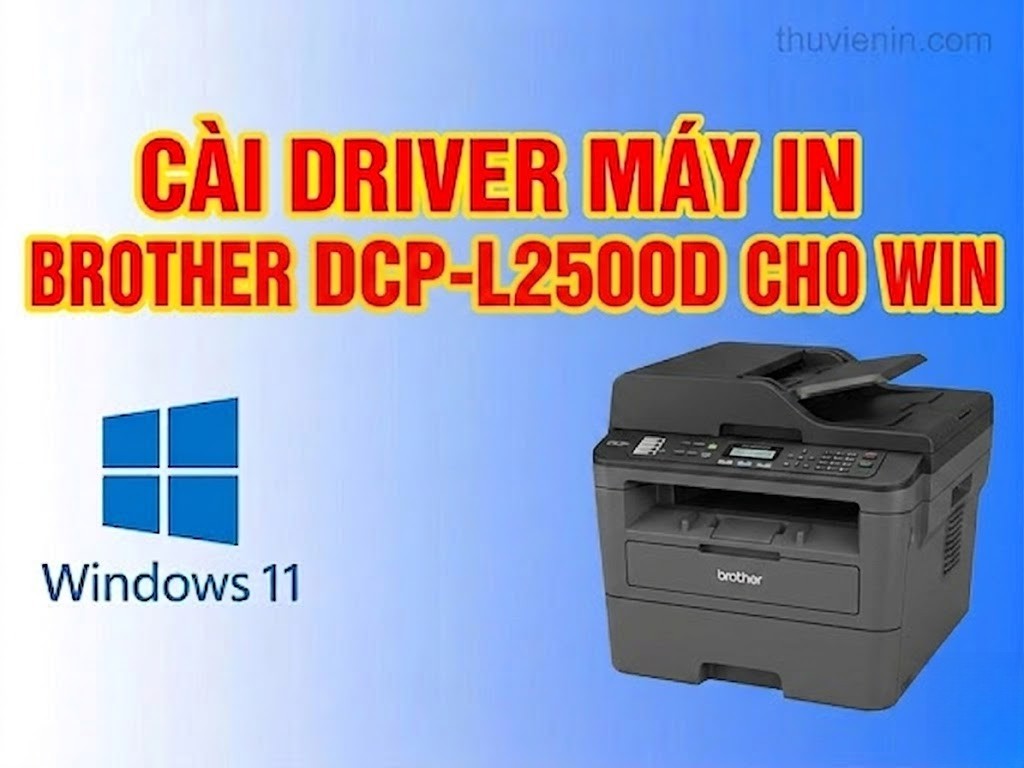 Link tải và Hướng dẫn cài Đặt Driver Máy In Brother DCP-L2500D
