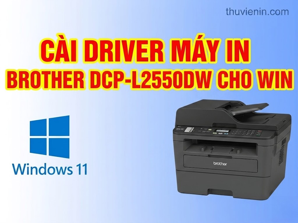 Link tải và Hướng dẫn cài Đặt Driver Máy In  Brother DCP-L2550DW