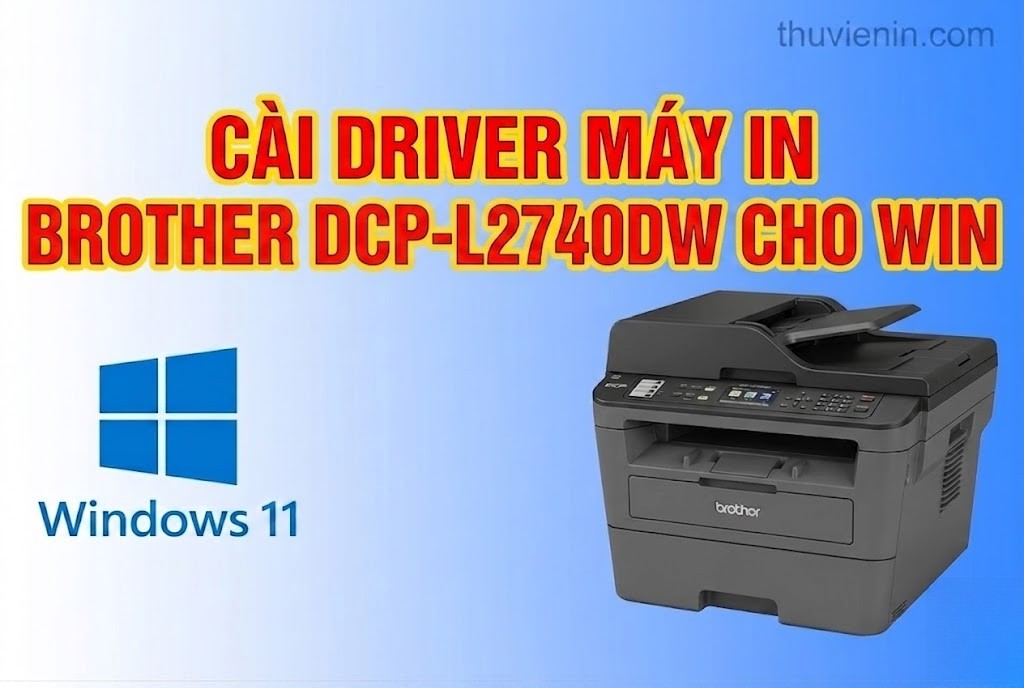 Link tải và Hướng dẫn cài Đặt Driver Máy In Brother DCP-L2740DW
