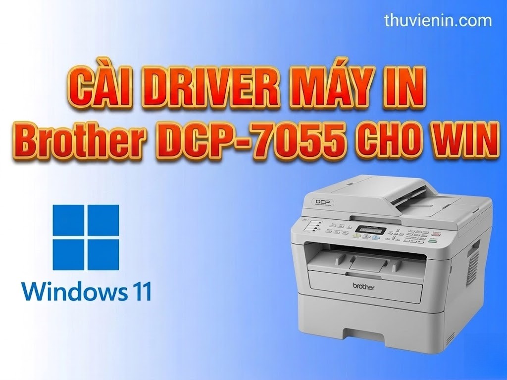 Link tải và Hướng dẫn cài Đặt Driver Máy In Brother DCP-7055