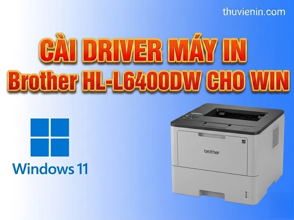Link tải và Hướng dẫn cài Đặt Driver Máy In Brother HL-L6400DW